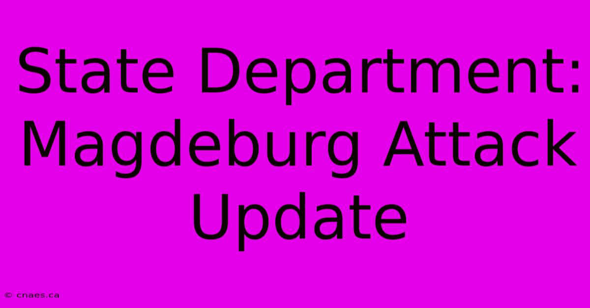 State Department: Magdeburg Attack Update