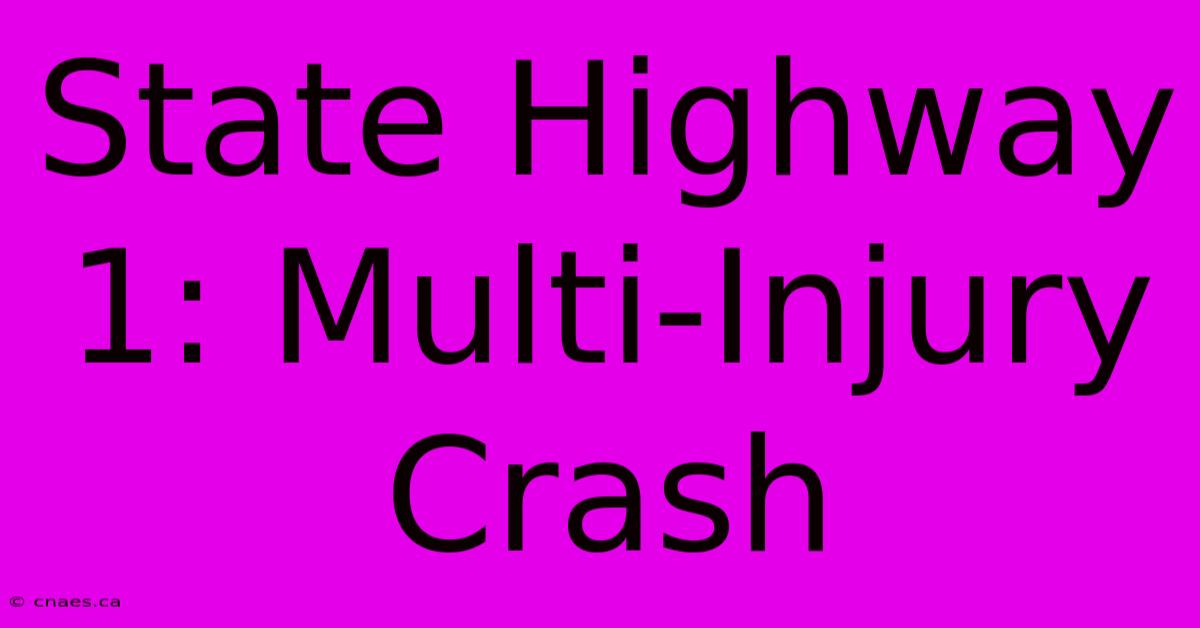 State Highway 1: Multi-Injury Crash