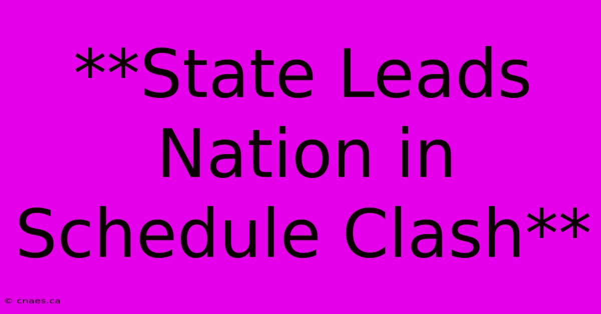 **State Leads Nation In Schedule Clash**