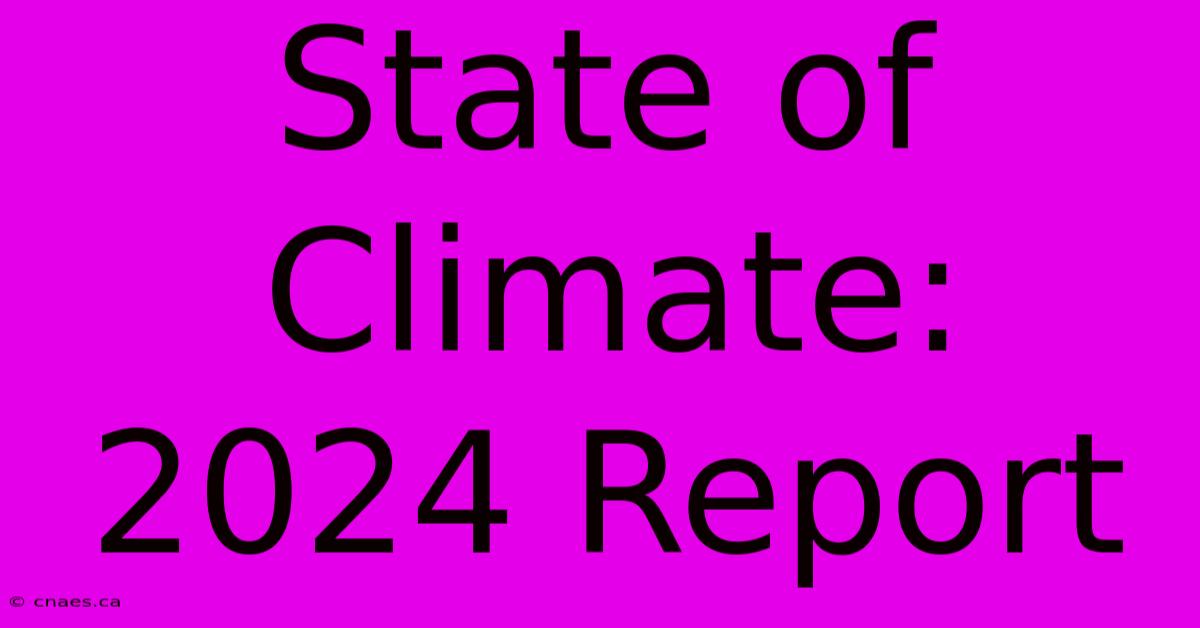 State Of Climate: 2024 Report