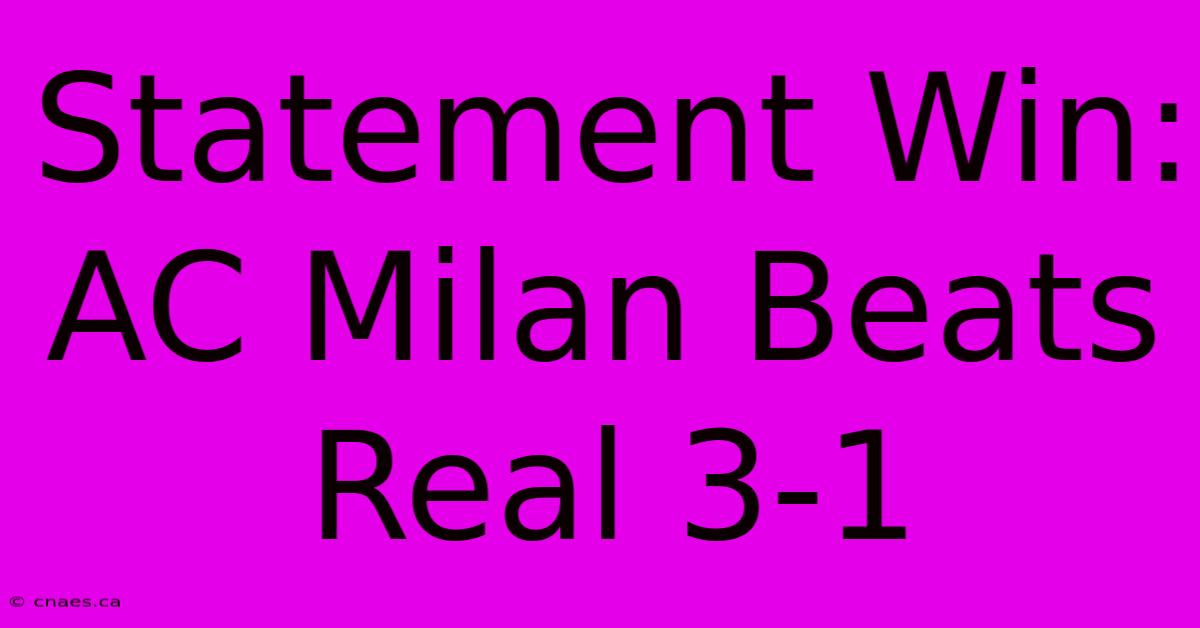 Statement Win: AC Milan Beats Real 3-1