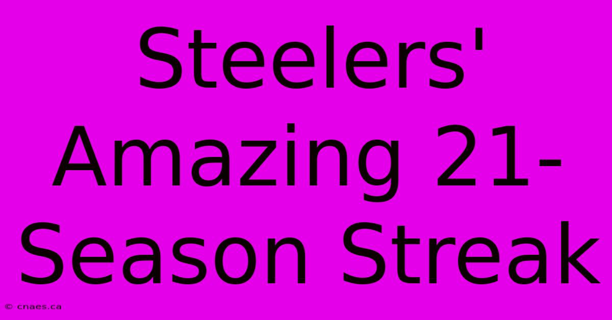 Steelers' Amazing 21-Season Streak