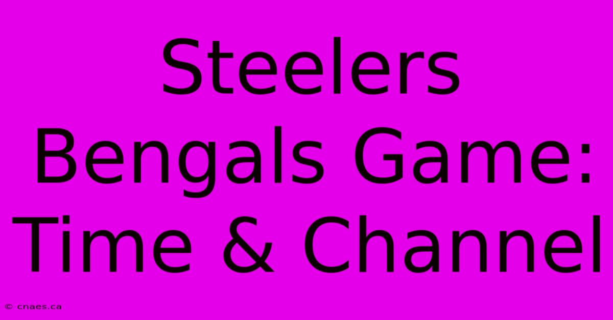 Steelers Bengals Game: Time & Channel