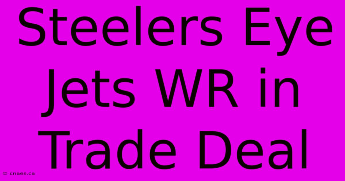 Steelers Eye Jets WR In Trade Deal