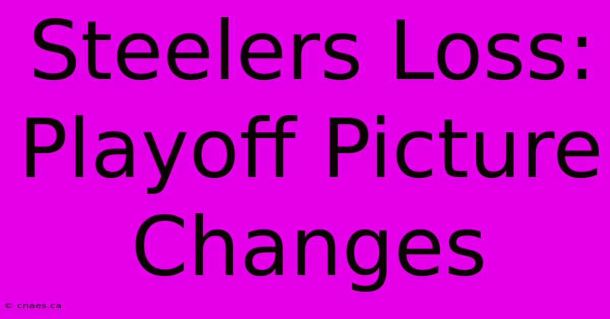 Steelers Loss: Playoff Picture Changes