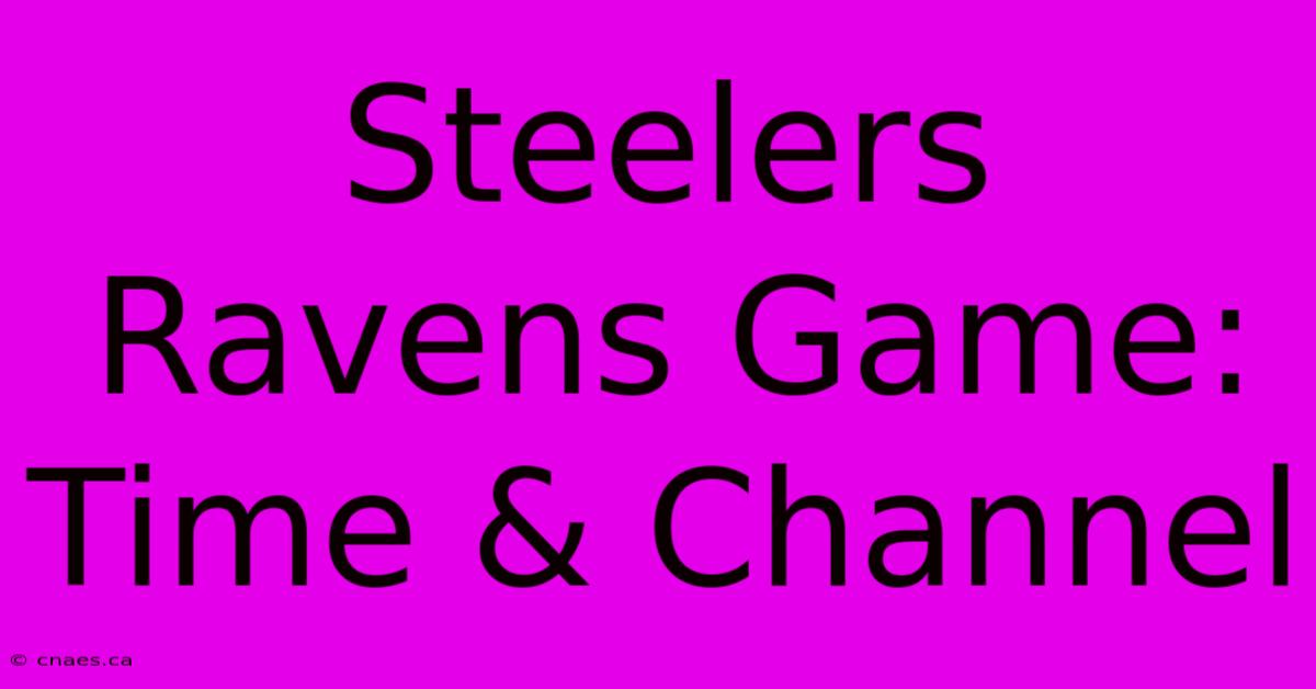 Steelers Ravens Game: Time & Channel