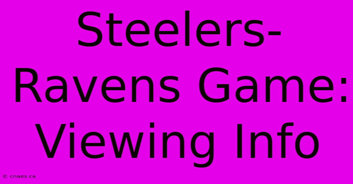 Steelers-Ravens Game: Viewing Info