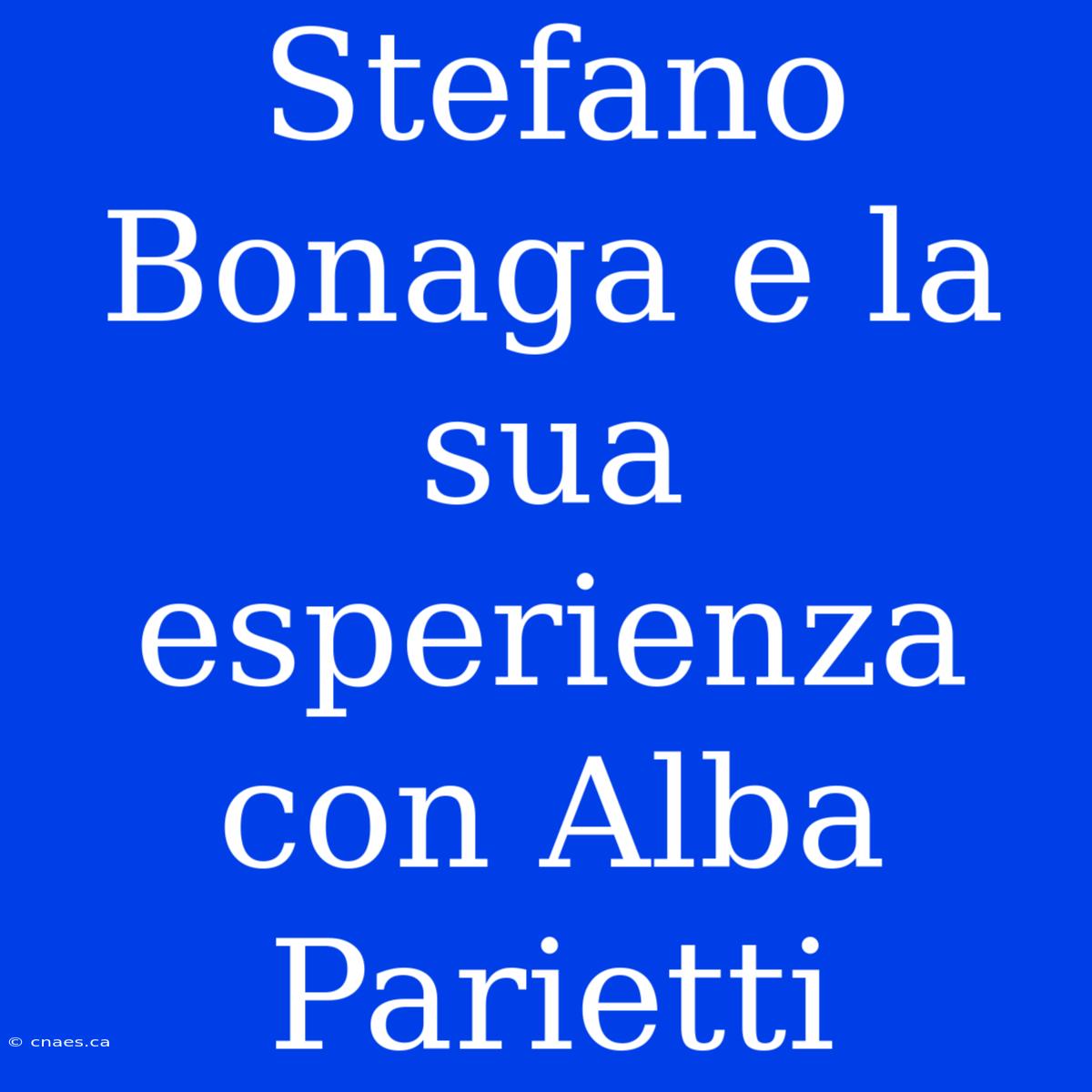 Stefano Bonaga E La Sua Esperienza Con Alba Parietti