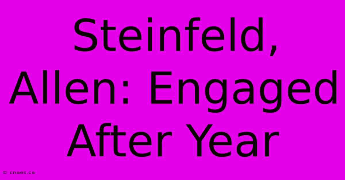 Steinfeld, Allen: Engaged After Year