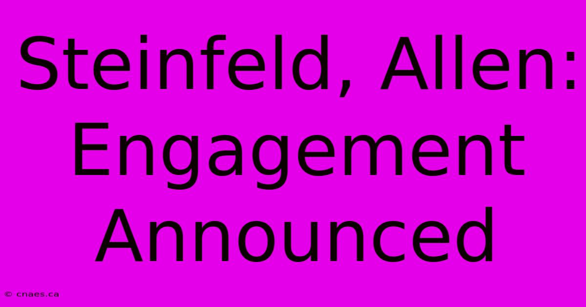 Steinfeld, Allen: Engagement Announced