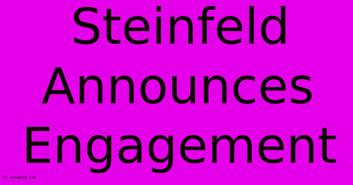 Steinfeld Announces Engagement