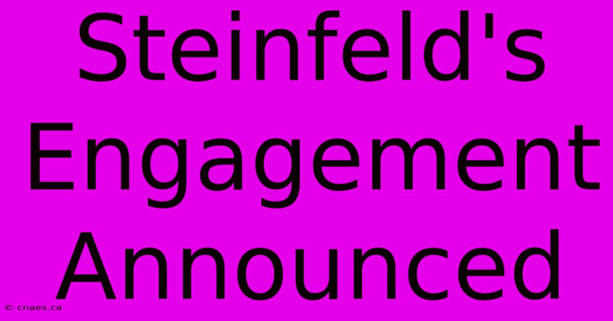 Steinfeld's Engagement Announced