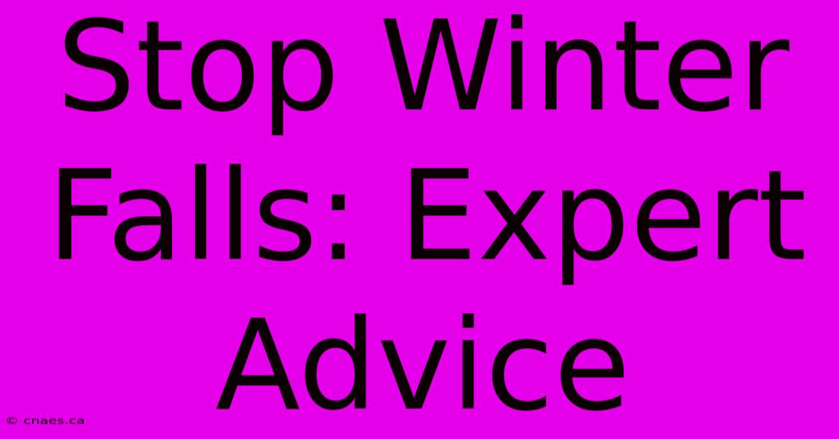 Stop Winter Falls: Expert Advice