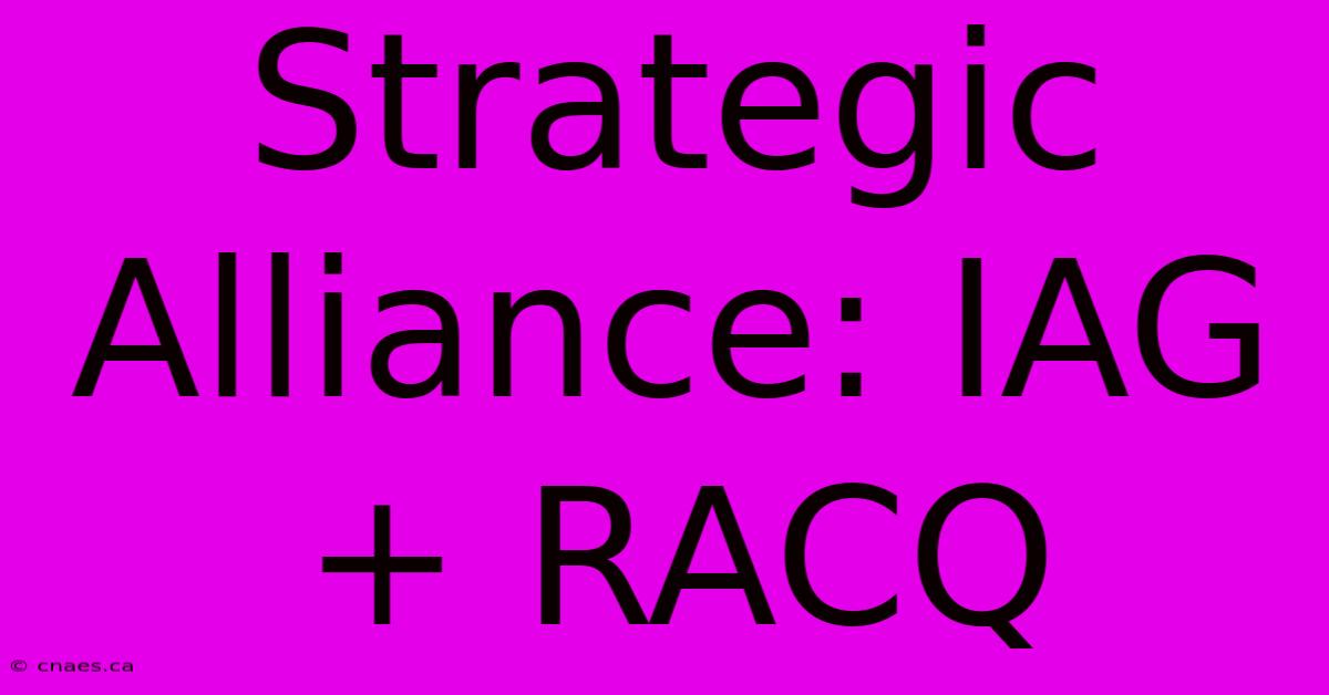 Strategic Alliance: IAG + RACQ