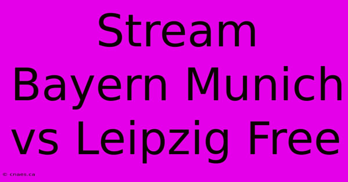 Stream Bayern Munich Vs Leipzig Free