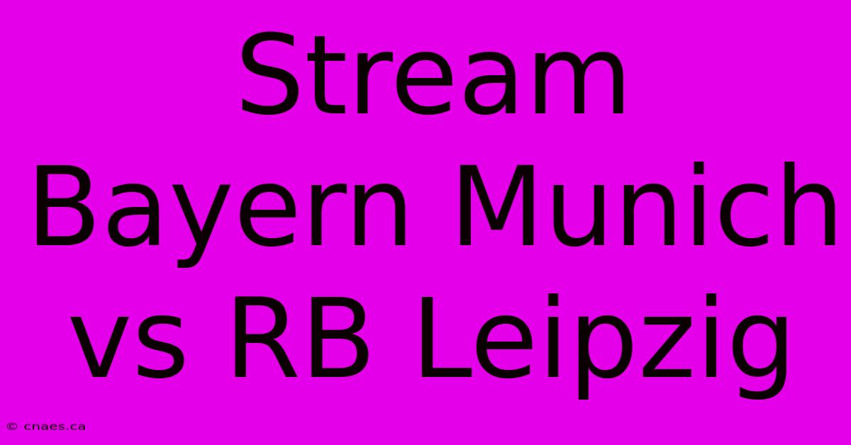 Stream Bayern Munich Vs RB Leipzig