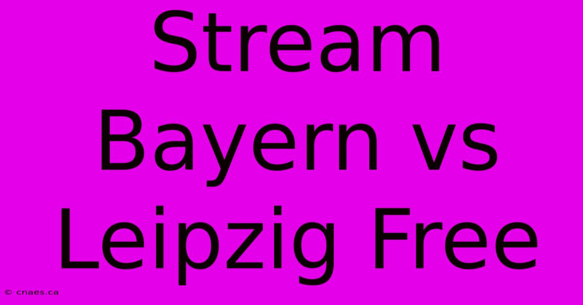 Stream Bayern Vs Leipzig Free