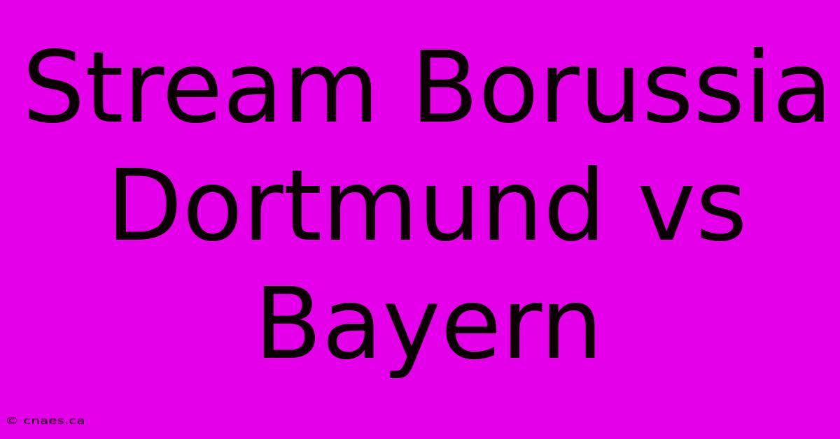 Stream Borussia Dortmund Vs Bayern