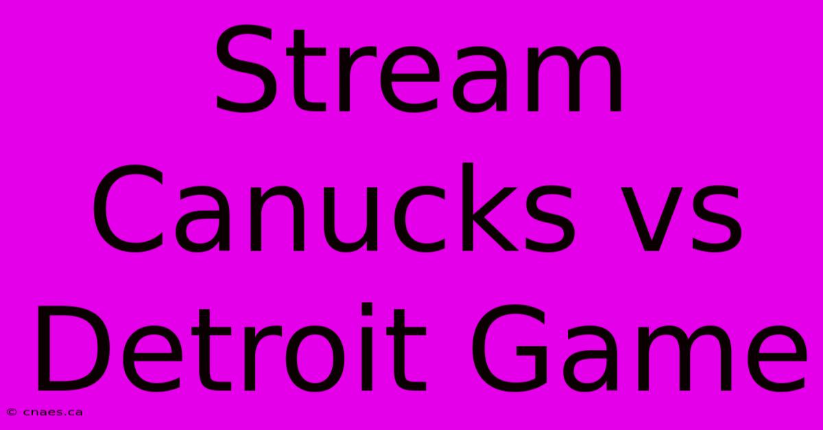 Stream Canucks Vs Detroit Game