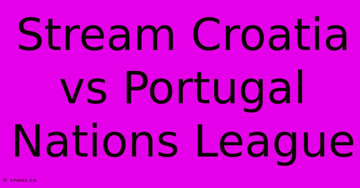 Stream Croatia Vs Portugal Nations League