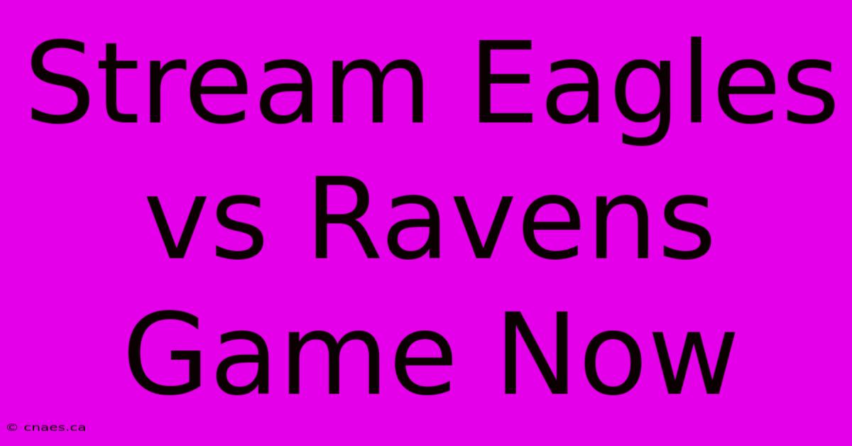 Stream Eagles Vs Ravens Game Now