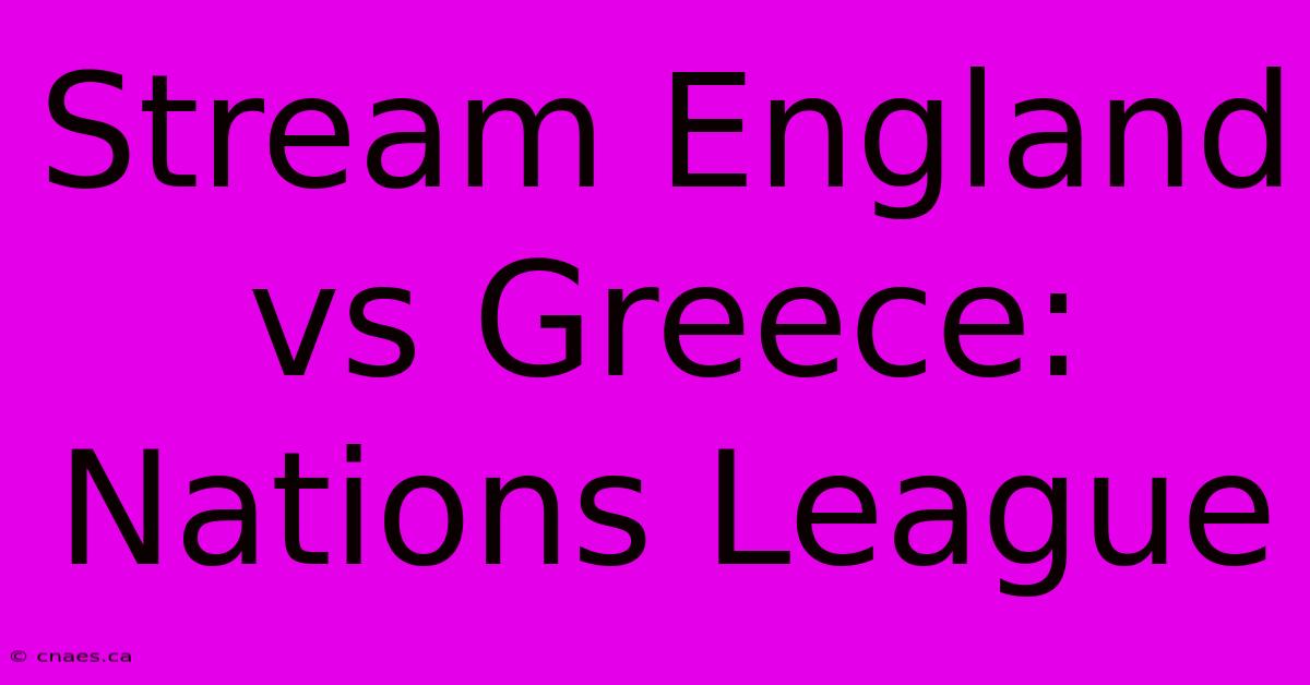 Stream England Vs Greece: Nations League 