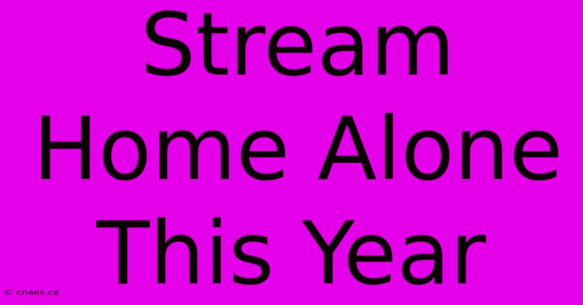 Stream Home Alone This Year