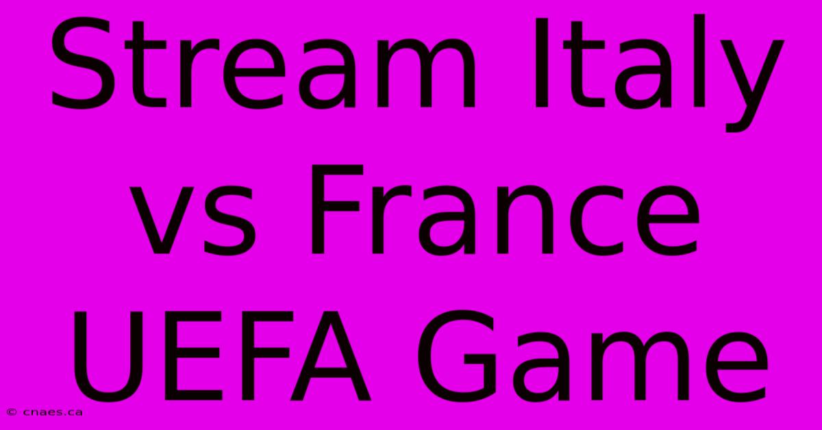 Stream Italy Vs France UEFA Game