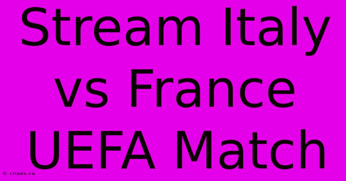 Stream Italy Vs France UEFA Match