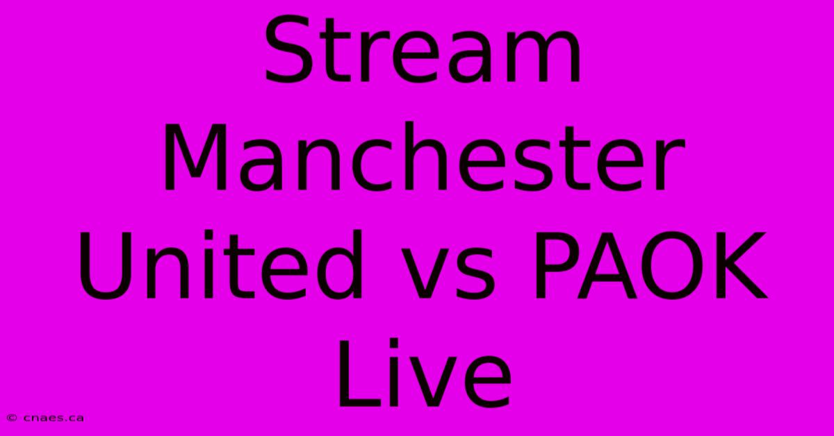 Stream Manchester United Vs PAOK Live