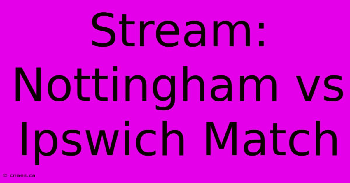 Stream: Nottingham Vs Ipswich Match