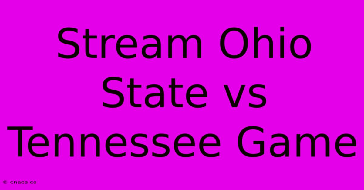 Stream Ohio State Vs Tennessee Game