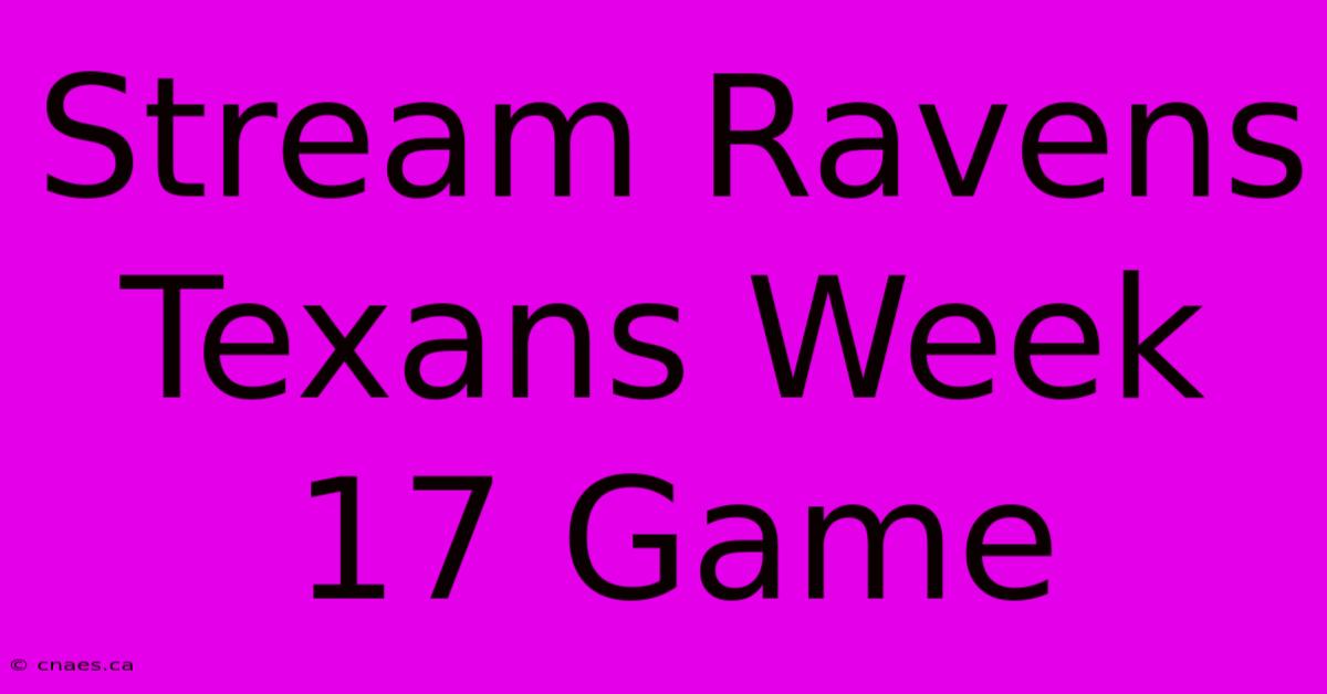 Stream Ravens Texans Week 17 Game