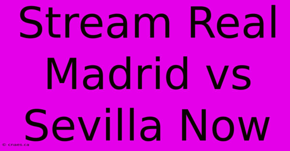 Stream Real Madrid Vs Sevilla Now