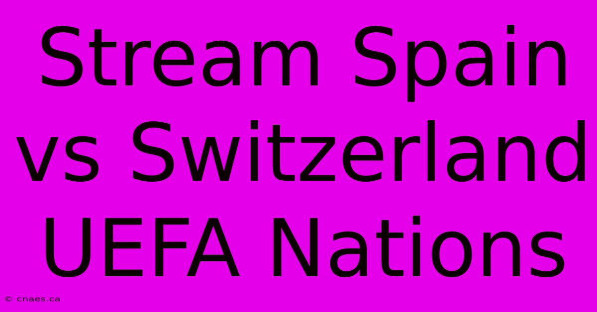 Stream Spain Vs Switzerland UEFA Nations