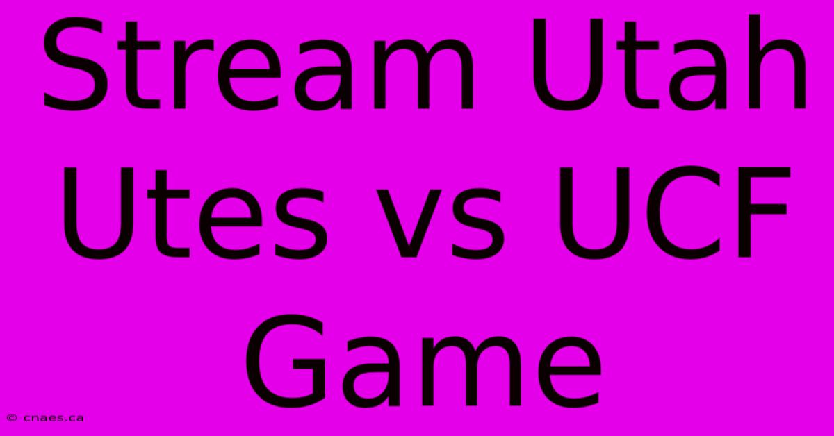 Stream Utah Utes Vs UCF Game