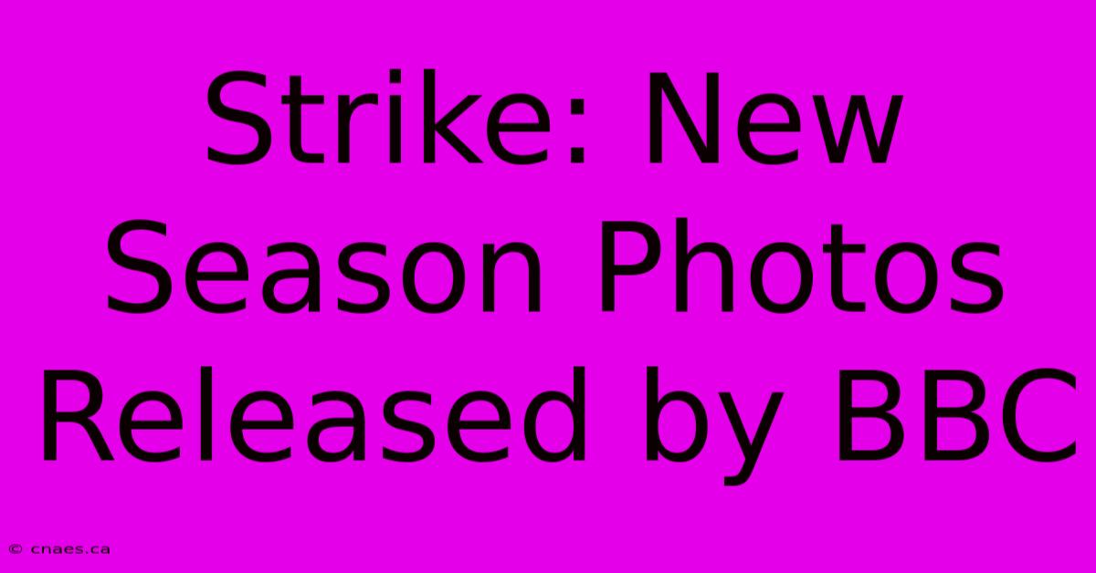 Strike: New Season Photos Released By BBC 