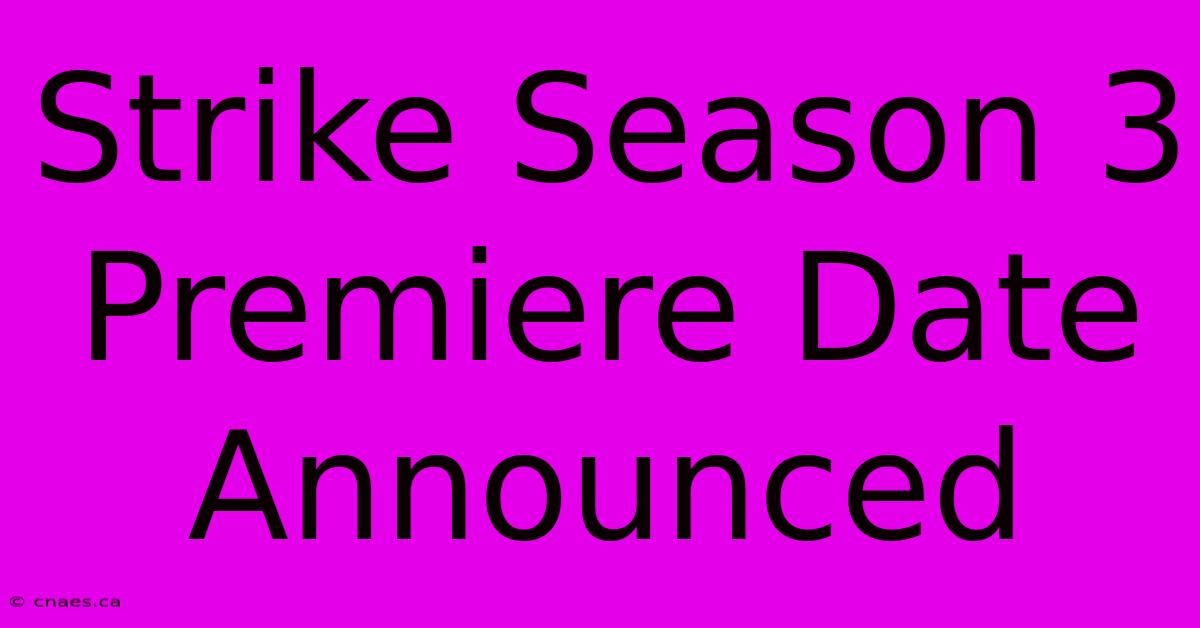 Strike Season 3 Premiere Date Announced