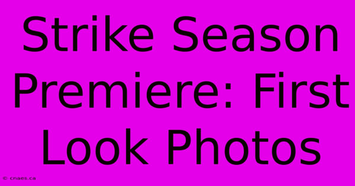 Strike Season Premiere: First Look Photos