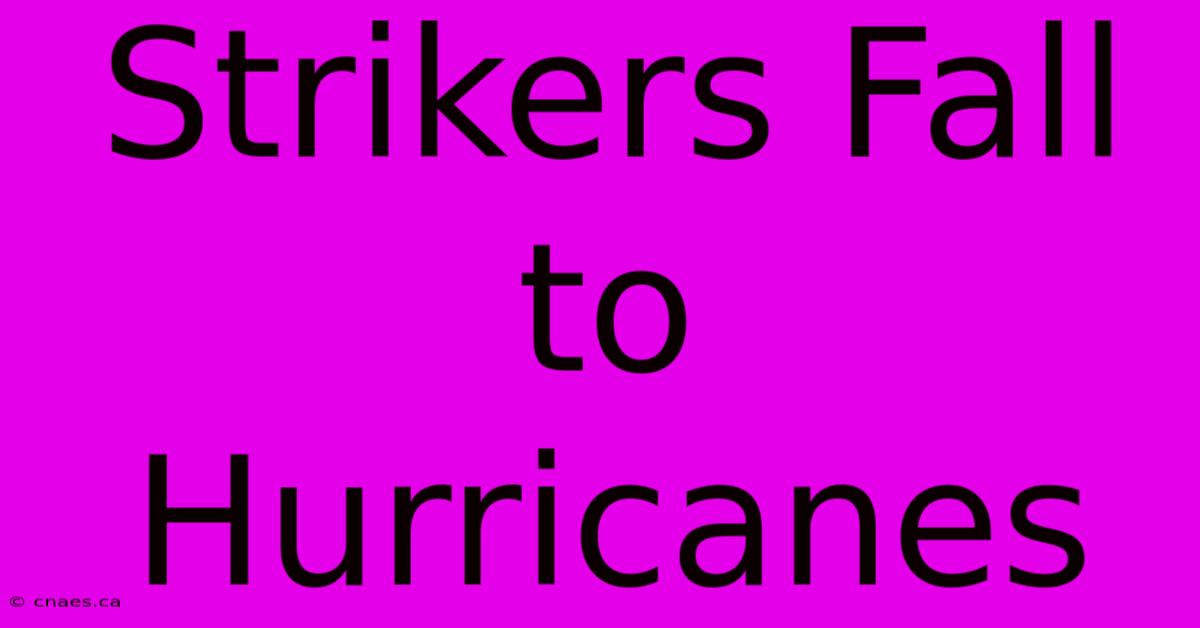 Strikers Fall To Hurricanes