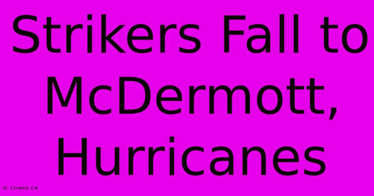 Strikers Fall To McDermott, Hurricanes