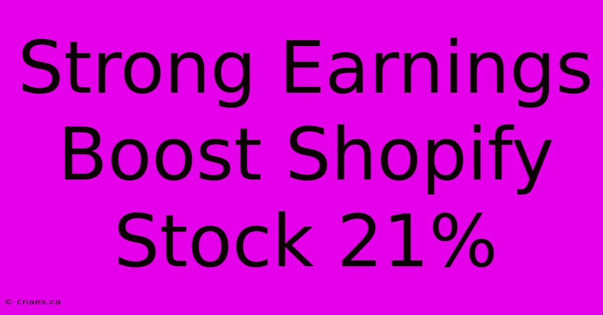 Strong Earnings Boost Shopify Stock 21%