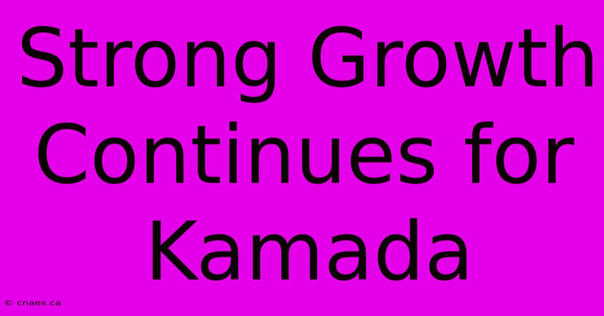 Strong Growth Continues For Kamada 