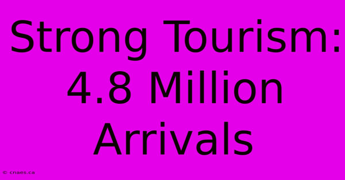 Strong Tourism: 4.8 Million Arrivals