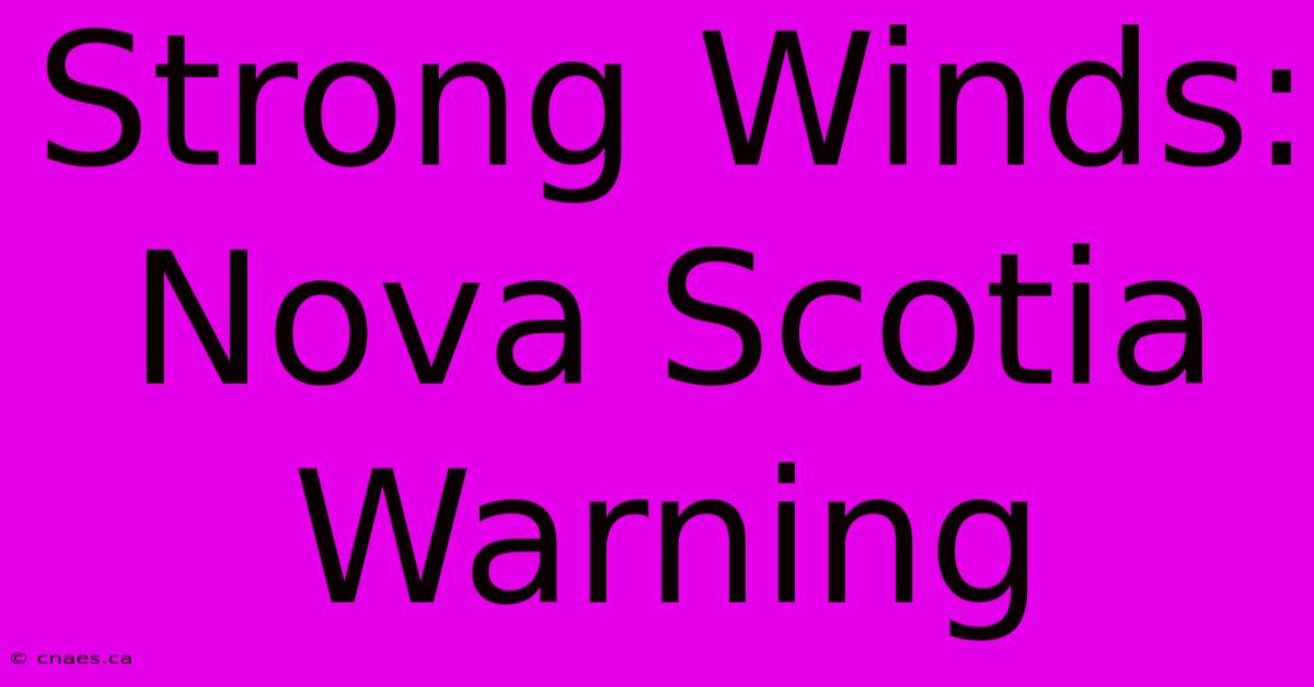 Strong Winds: Nova Scotia Warning