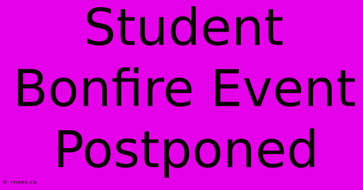 Student Bonfire Event Postponed