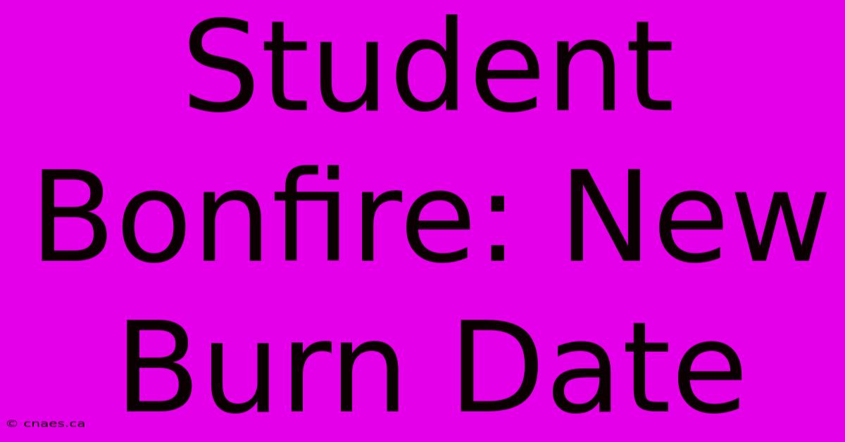 Student Bonfire: New Burn Date