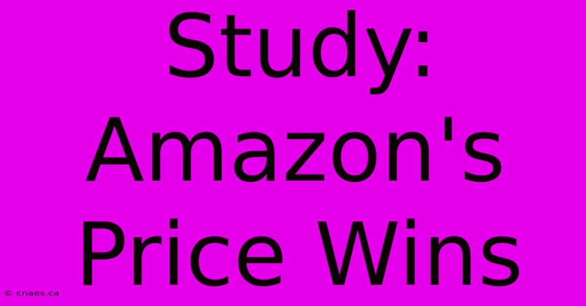 Study: Amazon's Price Wins