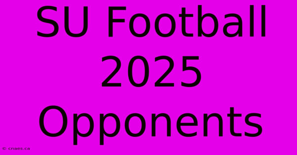 SU Football 2025 Opponents