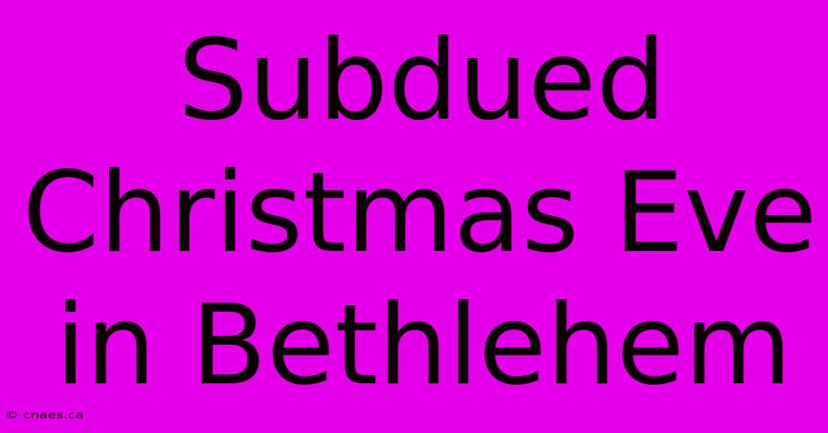 Subdued Christmas Eve In Bethlehem